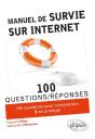 100 Questions/Réponses : Manuel De Survie Sur Internet ; 100 Conseils Pour Comprendre & Se Protéger - Preview