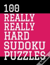 100 Really Really Hard Sudoku Puzzles