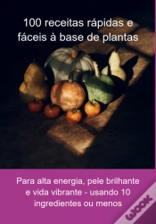 Capa do artigo 100 Receitas Rápidas E Fáceis À Base De Plantas