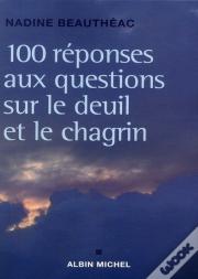 100 Réponses Aux Questions Sur Le Deuil Et Le Chagrin