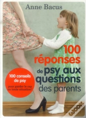 100 Reponses De Psy Aux Questions Des Parents