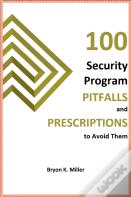 100 Security Program Pitfalls And Prescriptons To Avoid Them