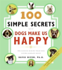 100 Simple Secrets Why Dogs Make Us Happy - Preview