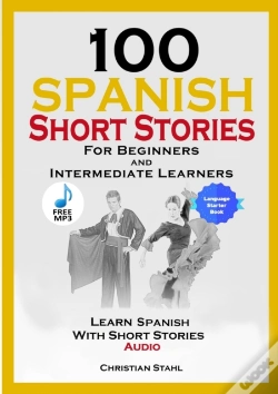 Capa do artigo 100 Spanish Short Stories For Beginners And Intermediate Learners Learn Spanish With Short Stories + Audio