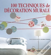 100 Techniques De Décoration Murale