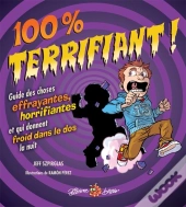 100 % Terrifiant ! ; Guide Des Choses Effrayantes, Horrifiantes Et Qui Donnent Froid Dans Le Dos La Nuit