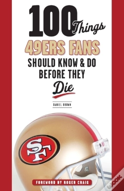 Capa do artigo 100 Things 49ers Fans Should Know & Do Before They Die