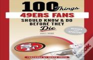 100 Things 49ers Fans Should Know & Do Before They Die