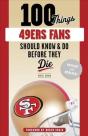 100 Things 49ers Fans Should Know & Do Before They Die - Preview