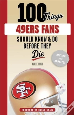 Capa do artigo 100 Things 49ers Fans Should Know & Do Before They Die