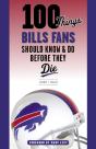 100 Things Bills Fans Should Know & Do Before They Die - Preview