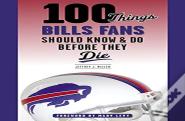 100 Things Bills Fans Should Know & Do Before They Die