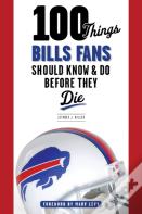 100 Things Bills Fans Should Know & Do Before They Die