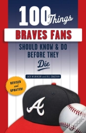 Capa do artigo 100 Things Braves Fans Should Know & Do Before They Die