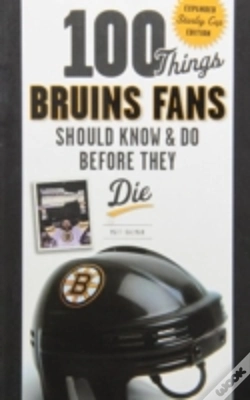 Capa do artigo 100 Things Bruins Fans Should Know & Do Before They Die