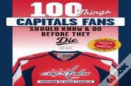 100 Things Capitals Fans Should Know & Do Before They Die