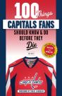100 Things Capitals Fans Should Know & Do Before They Die - Preview