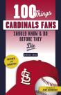 100 Things Cardinals Fans Should Know & Do Before They Die - Preview