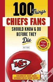Capa do artigo 100 Things Chiefs Fans Should Know & Do Before They Die