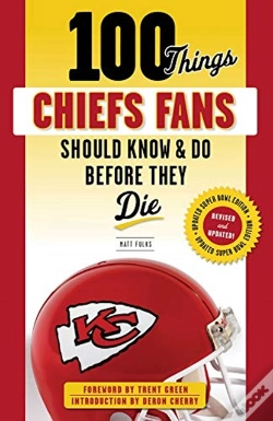 Capa do artigo 100 Things Chiefs Fans Should Know & Do Before They Die