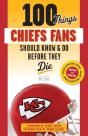 100 Things Chiefs Fans Should Know & Do Before They Die - Preview
