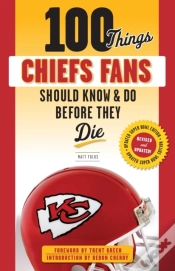 Capa do artigo 100 Things Chiefs Fans Should Know & Do Before They Die