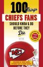 100 Things Chiefs Fans Should Know & Do Before They Die - Preview