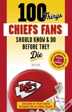 Capa do artigo 100 Things Chiefs Fans Should Know & Do Before They Die