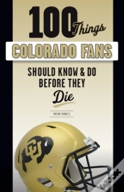 Capa do artigo 100 Things Colorado Fans Should Know & Do Before They Die