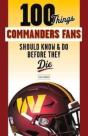 100 Things Commanders Fans Should Know & Do Before They Die - Preview