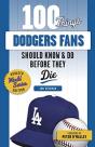 100 Things Dodgers Fans Should Know & Do Before They Die - Preview