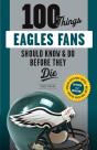 100 Things Eagles Fans Should Know & Do Before They Die - Preview