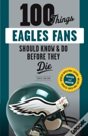 Capa do artigo 100 Things Eagles Fans Should Know & Do Before They Die