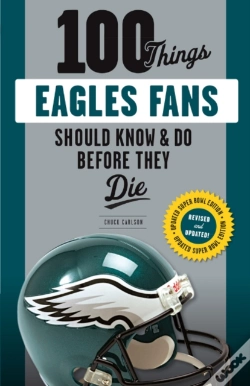 Capa do artigo 100 Things Eagles Fans Should Know & Do Before They Die