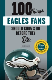 Capa do artigo 100 Things Eagles Fans Should Know & Do Before They Die