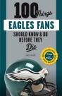 100 Things Eagles Fans Should Know & Do Before They Die - Preview