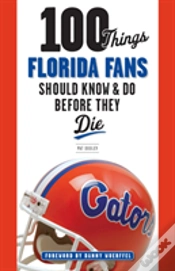 Capa do artigo 100 Things Florida Fans Should Know & Do Before They Die