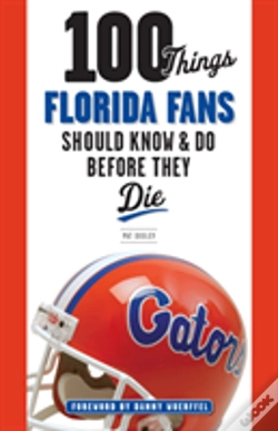 Capa do artigo 100 Things Florida Fans Should Know & Do Before They Die