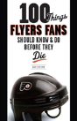 100 Things Flyers Fans Should Know & Do Before They Die - Preview