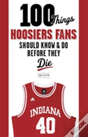 Capa do artigo 100 Things Hoosiers Fans Should Know & Do Before They Die