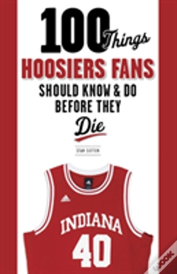 Capa do artigo 100 Things Hoosiers Fans Should Know & Do Before They Die