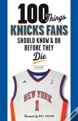 Capa do artigo 100 Things Knicks Fans Should Know & Do Before They Die