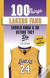 100 Things Lakers Fans Should Know & Do Before They Die