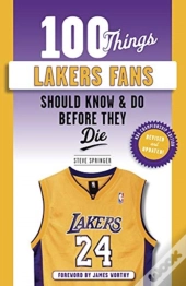 100 Things Lakers Fans Should Know & Do Before They Die