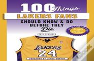 100 Things Lakers Fans Should Know & Do Before They Die