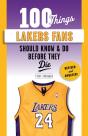 100 Things Lakers Fans Should Know &Amp; Do Before They Die - Preview