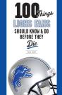 100 Things Lions Fans Should Know & Do Before They Die - Preview
