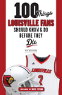 100 Things Louisville Fans Should Know & Do Before They Die - Preview