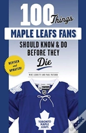 Capa do artigo 100 Things Maple Leafs Fans Should Know & Do Before They Die