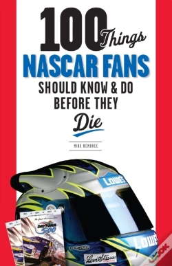 Capa do artigo 100 Things Nascar Fans Should Know & Do Before They Die